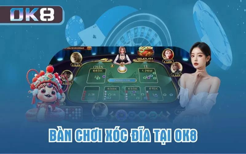 Bàn chơi Xóc Đĩa tại OK8