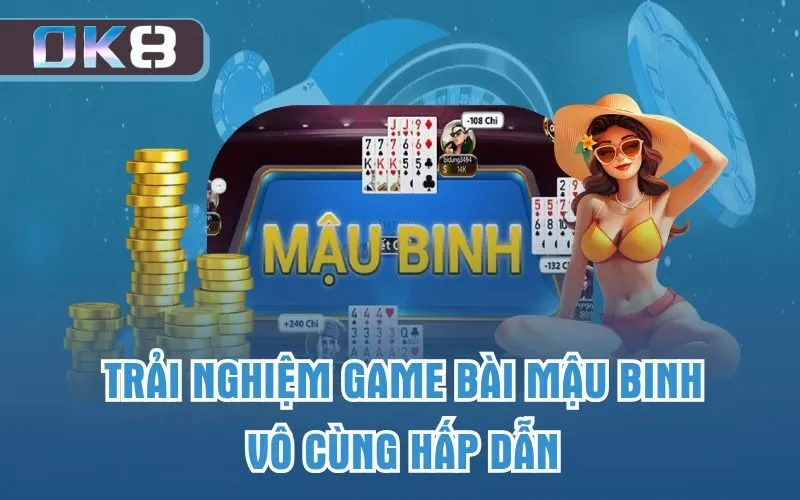 Trải nghiệm game bài mậu binh vô cùng hấp dẫn 